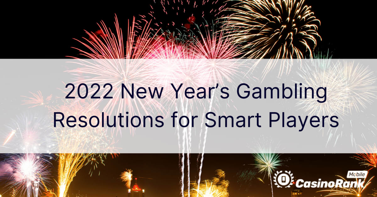 2022 New Yearâ€™s Gambling Resolutions for Smart Players